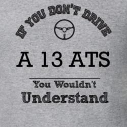 If You Dont Drive A 13 Ats You Wouldn?T Understand Faded Look T Shirt