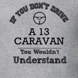 If You Dont Drive A 13 Caravan You Wouldn?T Understand Faded Look T Sh