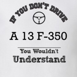 If You Dont Drive A 13 F-350 You Wouldn?T Understand Faded Look T Shir