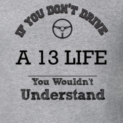 If You Dont Drive A 13 Life You Wouldn?T Understand Faded Look T Shirt
