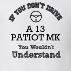 If You Dont Drive A 13 Patiot Mk You Wouldn?T Understand Faded Look T 
