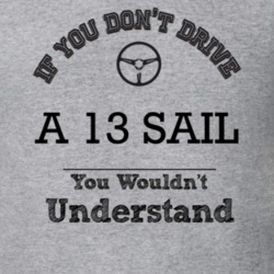 If You Dont Drive A 13 Sail You Wouldn?T Understand Faded Look T Shirt
