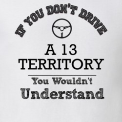 If You Dont Drive A 13 Territory You Wouldn?T Understand Faded Look T 