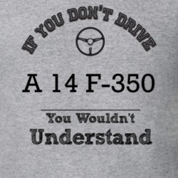 If You Dont Drive A 14 F-350 You Wouldn?T Understand Faded Look T Shir