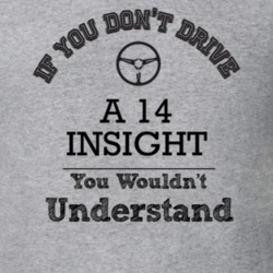 If You Dont Drive A 14 Insight You Wouldn?T Understand Faded Look T Sh