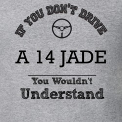 If You Dont Drive A 14 Jade You Wouldn?T Understand Faded Look T Shirt