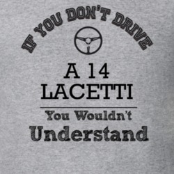 If You Dont Drive A 14 Lacetti You Wouldn?T Understand Faded Look T Sh