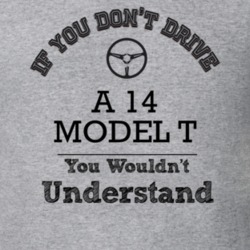 If You Dont Drive A 14 Model T You Wouldn?T Understand Faded Look T Sh