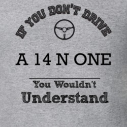 If You Dont Drive A 14 N One You Wouldn?T Understand Faded Look T Shir