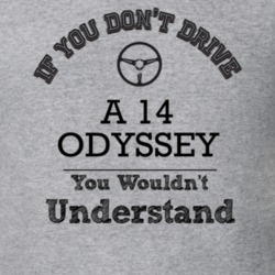 If You Dont Drive A 14 Odyssey You Wouldn?T Understand Faded Look T Sh
