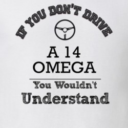 If You Dont Drive A 14 Omega You Wouldn?T Understand Faded Look T Shir