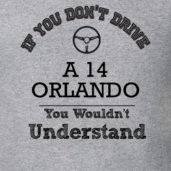 If You Dont Drive A 14 Orlando You Wouldn?T Understand Faded Look T Sh