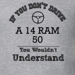 If You Dont Drive A 14 Ram 50 You Wouldn?T Understand Faded Look T Shi