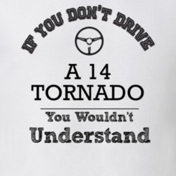 If You Dont Drive A 14 Tornado You Wouldn?T Understand Faded Look T Sh