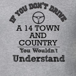If You Dont Drive A 14 Town And Country You Wouldn?T Understand Faded 