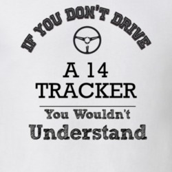 If You Dont Drive A 14 Tracker You Wouldn?T Understand Faded Look T Sh
