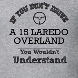 If You Dont Drive A 15 Laredo Overland You Wouldn?T Understand Faded L