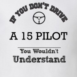 If You Dont Drive A 15 Pilot You Wouldn?T Understand Faded Look T Shir