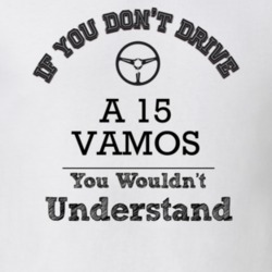 If You Dont Drive A 15 Vamos You Wouldn?T Understand Faded Look T Shir