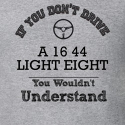 If You Dont Drive A 16 44 Light Eight You Wouldn?T Understand Faded Lo