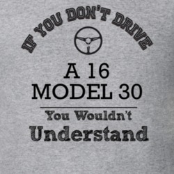 If You Dont Drive A 16 Model 30 You Wouldn?T Understand Faded Look T S