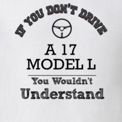 If You Dont Drive A 17 Model L You Wouldn?T Understand Faded Look T Sh