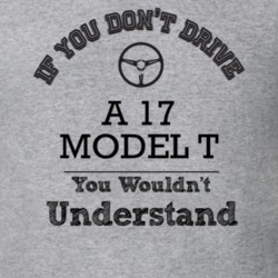 If You Dont Drive A 17 Model T You Wouldn?T Understand Faded Look T Sh