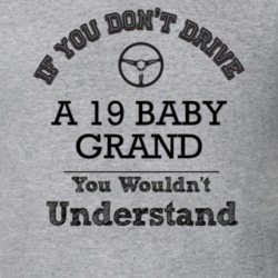 If You Dont Drive A 19 Baby Grand You Wouldn?T Understand Faded Look T