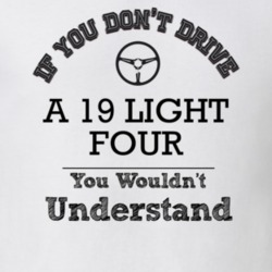 If You Dont Drive A 19 Light Four You Wouldn?T Understand Faded Look T