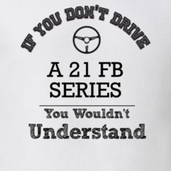 If You Dont Drive A 21 Fb Series You Wouldn?T Understand Faded Look T 