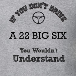 If You Dont Drive A 22 Big Six You Wouldn?T Understand Faded Look T Sh