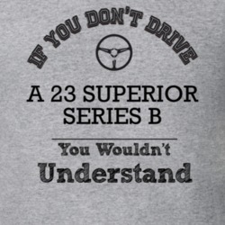 If You Dont Drive A 23 Superior Series B You Wouldn?T Understand Faded