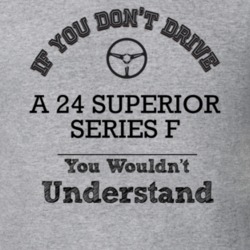 If You Dont Drive A 24 Superior Series F You Wouldn?T Understand Faded
