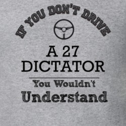 If You Dont Drive A 27 Dictator You Wouldn?T Understand Faded Look T S