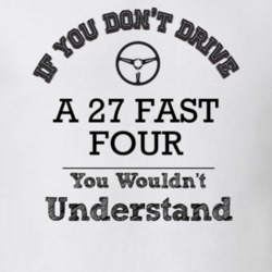 If You Dont Drive A 27 Fast Four You Wouldn?T Understand Faded Look T 