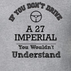 If You Dont Drive A 27 Imperial You Wouldn?T Understand Faded Look T S