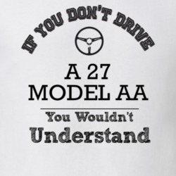 If You Dont Drive A 27 Model Aa You Wouldn?T Understand Faded Look T S