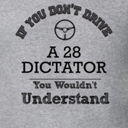 If You Dont Drive A 28 Dictator You Wouldn?T Understand Faded Look T S
