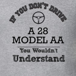 If You Dont Drive A 28 Model Aa You Wouldn?T Understand Faded Look T S