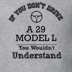 If You Dont Drive A 29 Model L You Wouldn?T Understand Faded Look T Sh