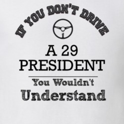 If You Dont Drive A 29 President You Wouldn?T Understand Faded Look T 