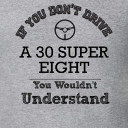 If You Dont Drive A 30 Super Eight You Wouldn?T Understand Faded Look 