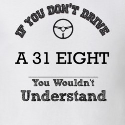 If You Dont Drive A 31 Eight You Wouldn?T Understand Faded Look T Shir