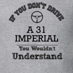 If You Dont Drive A 31 Imperial You Wouldn?T Understand Faded Look T S