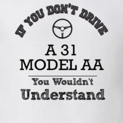 If You Dont Drive A 31 Model Aa You Wouldn?T Understand Faded Look T S