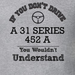 If You Dont Drive A 31 Series 452 A You Wouldn?T Understand Faded Look