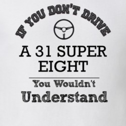 If You Dont Drive A 31 Super Eight You Wouldn?T Understand Faded Look 