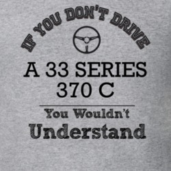 If You Dont Drive A 33 Series 370 C You Wouldn?T Understand Faded Look