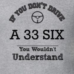 If You Dont Drive A 33 Six You Wouldn?T Understand Faded Look T Shirt