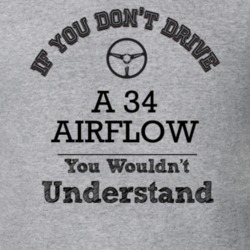 If You Dont Drive A 34 Airflow You Wouldn?T Understand Faded Look T Sh